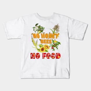 NO HONEY BEES NO FOOD Kids T-Shirt